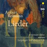 Reimann, Aribert: Songs - works by Mendelssohn, Brahms and Schumann arr. for soprano and string quartet